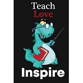 Teach Love Inspire: College Ruled Teach Love Inspire Teacher Gift Journal, Diary, Notebook 6 x 9 inches with 100 Pages