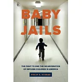 Baby Jails: The Fight to End the Incarceration of Refugee Children in America