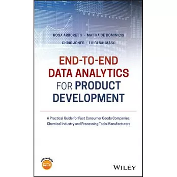 End to End Data Analytics for Product Development: A Practical Guide for Fast Consumer Goods Companies, Chemical Industry and Processing Tools Manufac