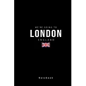 We’’re Going to London England Notebook: Awesome funny Souvenir Gift Notebook As a Trip Travel Surprise Planner