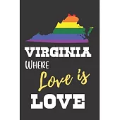 Virginia Where Love is Love: Gay Pride LGBTQ Rainbow Notebook 6x9 College Ruled Journal