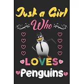 Just a girl who loves Penguins: Awesome Notebook for Penguin lovers, Penguin lover line Journal Notebook gifts for girls, Penguin girl birthday gift.