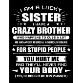 I am a Lucky Sister of a Crazy Brother: Funny Sister Quotes Gift From Her Brother You Hurt Her They’’ll Never Find Your Body And Yes He Bought Her This