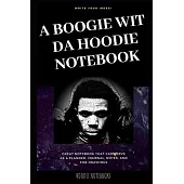 A Boogie wit da Hoodie Notebook: Great Notebook for School or as a Diary, Lined With More than 100 Pages. Notebook that can serve as a Planner, Journa