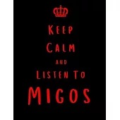 Keep Calm And Listen To Migos: Migos Notebook/ journal/ Notepad/ Diary For Fans. Men, Boys, Women, Girls And Kids - 100 Black Lined Pages - 8.5 x 11