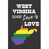 Love Is Love In West Virginia: Gay Pride LGBTQ Rainbow Notebook 6x9 College Ruled Journal
