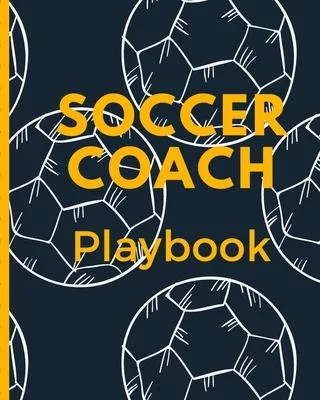 Soccer Coach Playbook: Winning and Competitive Combination - Soccer Field Diagram - Winning Plays Strategy - Planning - Strategy - Skill Set