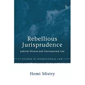 Rebellious Jurisprudence: Judicial Dissent and International Law