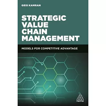 Strategic Value Chain Management: Models for Competitive Advantage