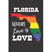 Florida Where Love is Love: Gay Pride LGBTQ Rainbow Notebook 6x9 College Ruled Journal