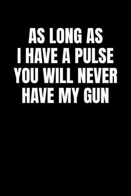 As Long As I Have a Pulse you Will Never Have My Gun: Dream Journal - 6