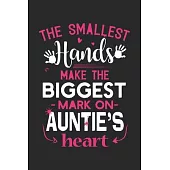 The smallest hands make the biggest mark on aunties heart: A beautiful lady Journal gift for your Aunt/Auntie/Favorite Aunt as Mothers day gift journa