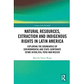 Natural Resources, Extraction and Indigenous Rights in Latin America: Exploring the Boundaries of Environmental and State-Corporate Crime in Bolivia,