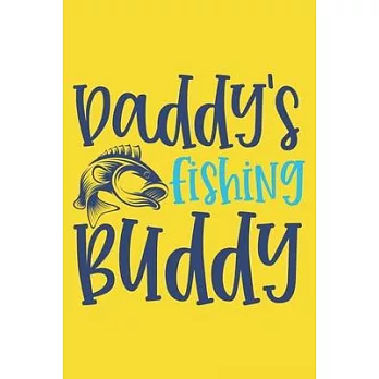 Daddy’’s Fishing Buddy Fishing Log Book Gift for Son & Daughter: Funny fishing log book for a fisherman to record fishing trip experience Great gift fo