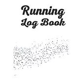 Running Log Book: Your Running Diary, Improve Your Running Skill with this Log Book. Day by Day Running Planner