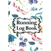 Running Log Book: Your Running Diary, Improve Your Running Skill with this Log Book. Day by Day Running Planner