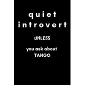 Quiet Introvert unless You Ask About Tango: Lined notebook for argentine tango dancers (addicts)