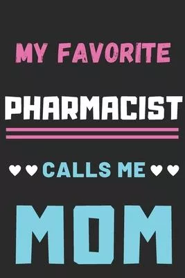 My Favorite Pharmacist Calls Me Mom: lined notebook, gift for Pharmacist