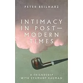 Intimacy in Postmodern Times: A Friendship with Zygmunt Bauman