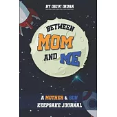 Love, Between Mom and Me: A Mother and Son Keepsake journal: love mom, son keepsake journal - books read - search results - author learn - autho