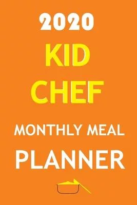 2020 Kid Chef Monthly Meal Planner: Track And Plan Your Meals Weekly In 2020 (Kid Chef 52 Weeks Food Planner - Journal - Log - Calendar): 2020 monthly