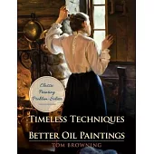 Timeless Techniques for Better Oil Paintings