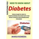 Everything You Need to Know About Diabetes: Tackle diabetes and its complications for good with this newly updated groundbreaking program
