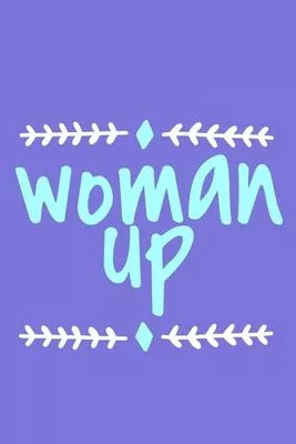 Woman Up: Blank Lined Notebook Journal: Gift for Feminist Her Women Girl Power Boss Lady Ladies Bestie 6x9 - 110 Blank Pages - P