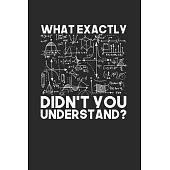 What Exactly Didn’’t You Understand?: Graph Paper Notebook (6