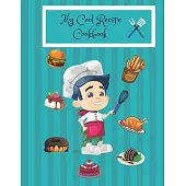 My Cool Recipe Cookbook: Blank Recipe Cook Book To Write In - Gift Idea For Girls, Boys, Children 4-8 and Kids 9-12 - Empty Cookbook To Make Yo