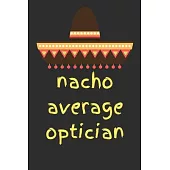 Nacho average optician: novelty notebook for opticians 6