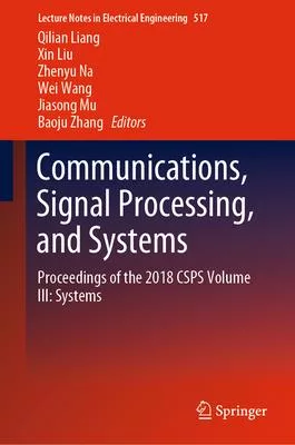 Communications, Signal Processing, and Systems: Proceedings of the 2018 Csps Volume III: Systems