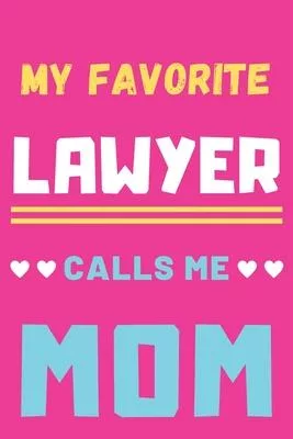 My Favorite Lawyer Calls Me Mom: lined notebook, Gift For Lawyers