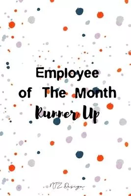 Employee of The Month Runner Up: Funny and Humor Blank Lined Notebook Journal Diary Pocket Size To Write in for Adult Matte Cover Sizes 6 X 9 Inches 1
