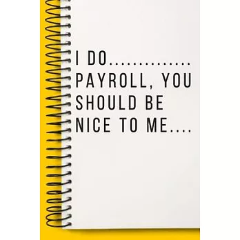 博客來-I Do Payroll, You Should Be Nice To Me A beautiful Office Notebook ...