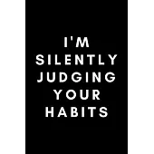 I’’m Silently Judging Your Habits: Funny Registered Dietitian Notebook Gift Idea For Dietetics, Nutritionist - 120 Pages (6