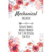 Mechanical Engineer Because Badass Miracle Worker Isn’’t an Official Job Title: Mechanical Engineer Gifts, Notebook for Engineer, Engineer Gifts, Gifts