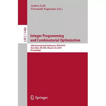 Integer Programming and Combinatorial Optimization: 20th International Conference, Ipco 2019, Ann Arbor, Mi, Usa, May 22-24, 2019, Proceedings