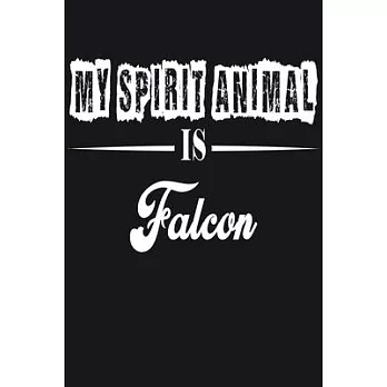 My Spirit Animal is Falcon: Notebook Journal Pet and Animal Zoo Lover Africa Safari and wildlife Fans Notebook 6x9 Inches 110 dotted pages for not