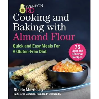 Prevention Rd’’s Cooking and Baking with Almond Flour: Quick and Easy Meals for a Gluten-Free Diet