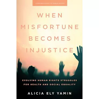When Misfortune Becomes Injustice: Evolving Human Rights Struggles for Health and Social Equality