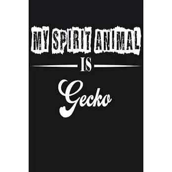 My Spirit Animal is Gecko: Notebook Journal Pet and Animal Zoo Lover Africa Safari and wildlife Fans Notebook 6x9 Inches 110 dotted pages for not
