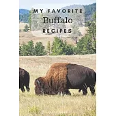 My favorite buffalo recipes: Blank book for great recipes and meals