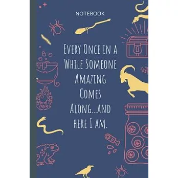 Every Once in a While Someone Amazing Comes Along...and here I am.: Lined Journal, 100 Pages, 6 x 9, Blank Journal To Write In, Gift for Co-Workers, C