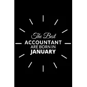 The Best Accountant Are Born in January: Notebook Gift for Accountant: A Journal to collect Quotes, Memories, and Stories.