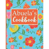 Abuela’’s Cookbook: Create Your Own Recipe Book, Empty Blank Lined Journal for Sharing Your Favorite Recipes, Personalized Gift, Tropical