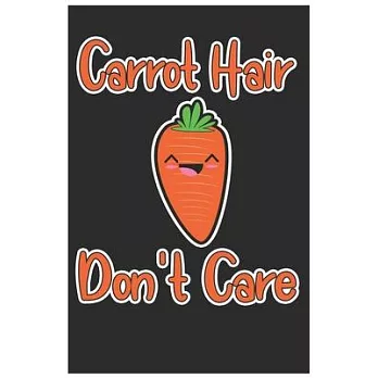 Carrot Hair Don’’t Care: Cute Organic Chemistry Hexagon Paper, Awesome Carrot Funny Design Cute Kawaii Food / Journal Gift (6 X 9 - 120 Organic