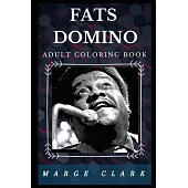 Fats Domino Adult Coloring Book: Prominent Symbol of Rock’’n’’Roll and Acclaimed Blues Guitarist Inspired Adult Coloring Book