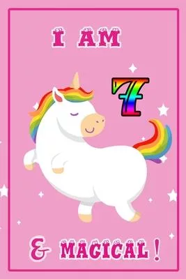 I am 7 & magical: A Happy Birthday 7 Years Old unicorn Journal Notebook for Kids, Birthday unicorn Journal for Girls / 7 Years Old Birth