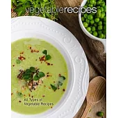 Vegetable Recipes: All Types of Vegetable Recipes